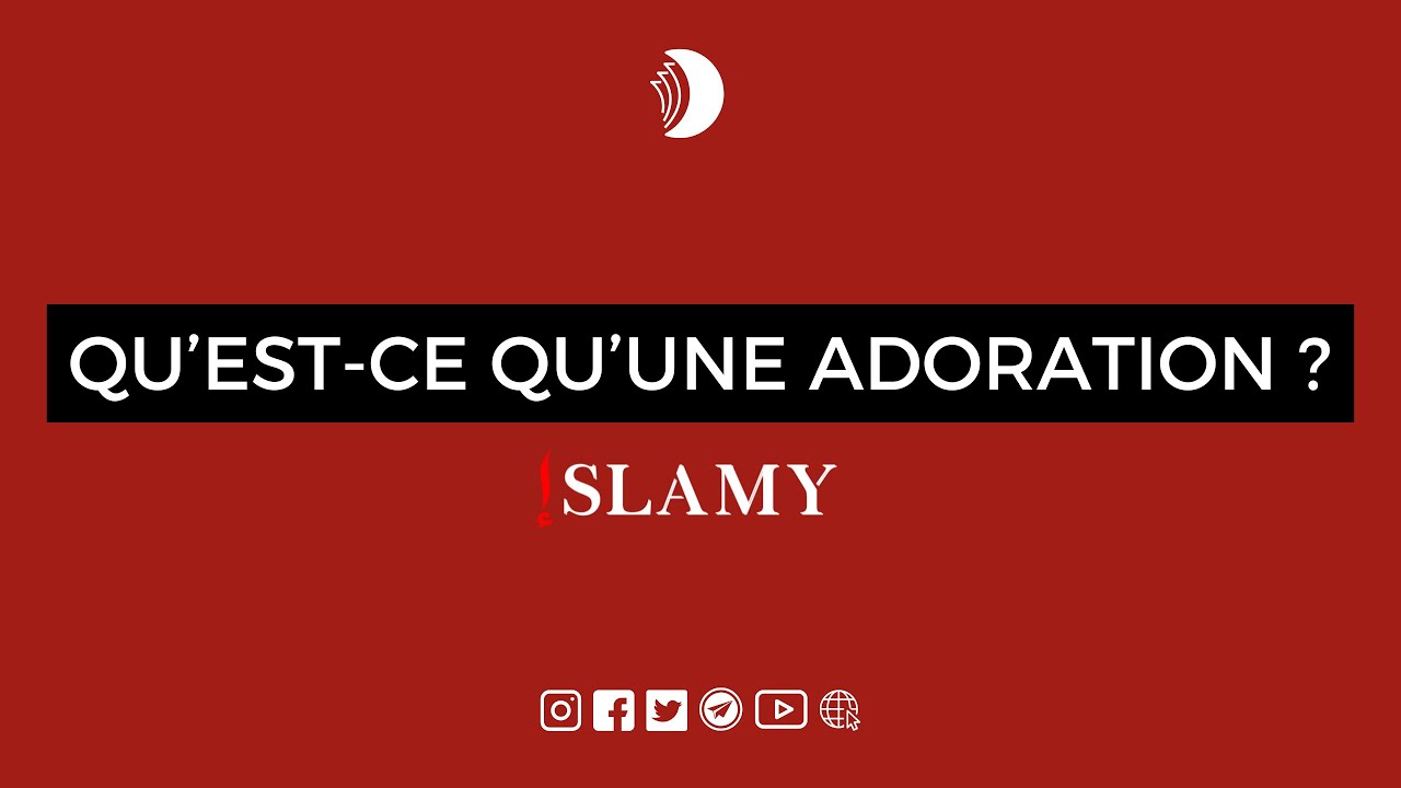 L'ADORATION : LE BUT DE LA CRÉATION !