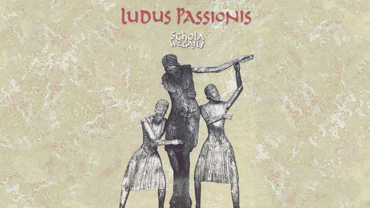 LUDUS PASSIONIS - Schola Węgajty