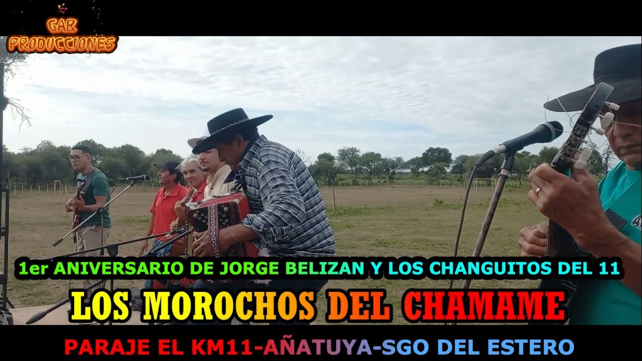 LOS MOROCHOS DEL CHAMAME- 1er ANIVERSARIO DE JORGE BELIZAN Y LOS CHANGUITOS DEL 11-