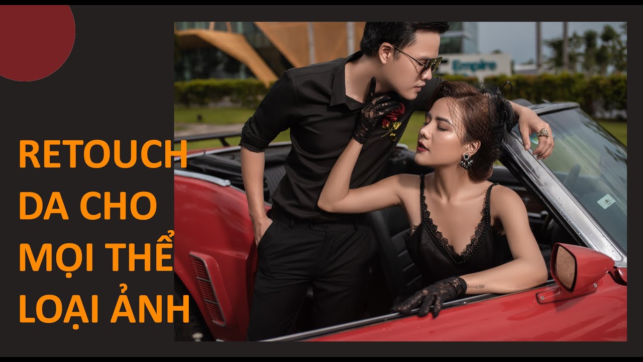 HƯỚNG DẪN RETOUCH MỌI THỂ LOẠI ẢNH BẰNG MỘT CÔNG CỤ DUY NHẤT