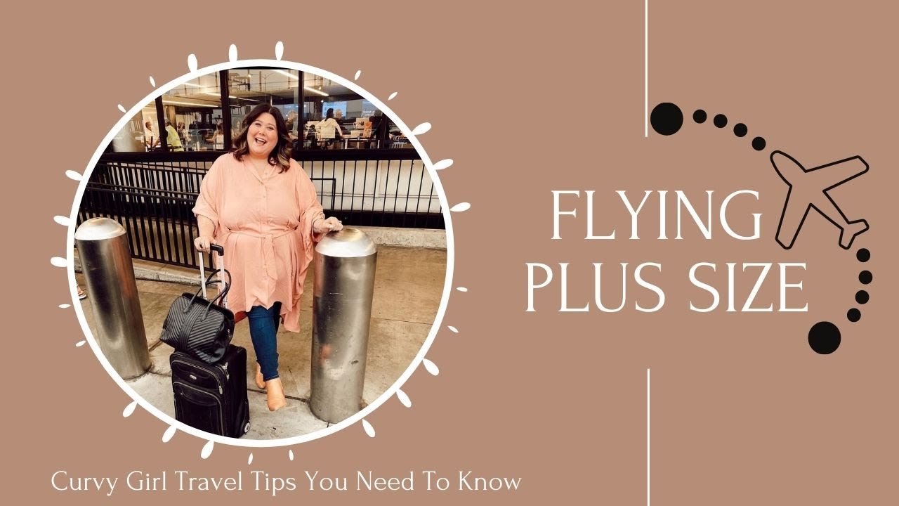 Flying While Plus Size | Travel Hacks For Your Best Trip Ever