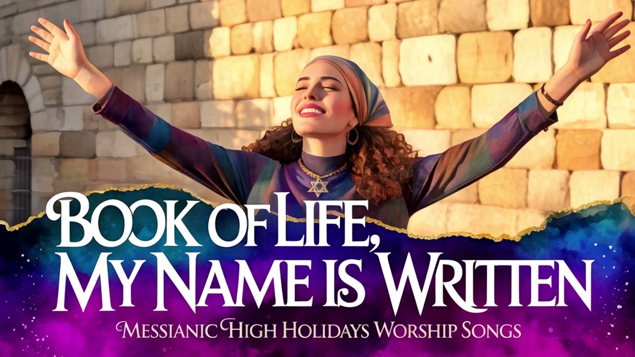 Messianic Praise Music, Book of Life My Name Is Written, 1 Hour Jewish Yom Kippur Worship Songs