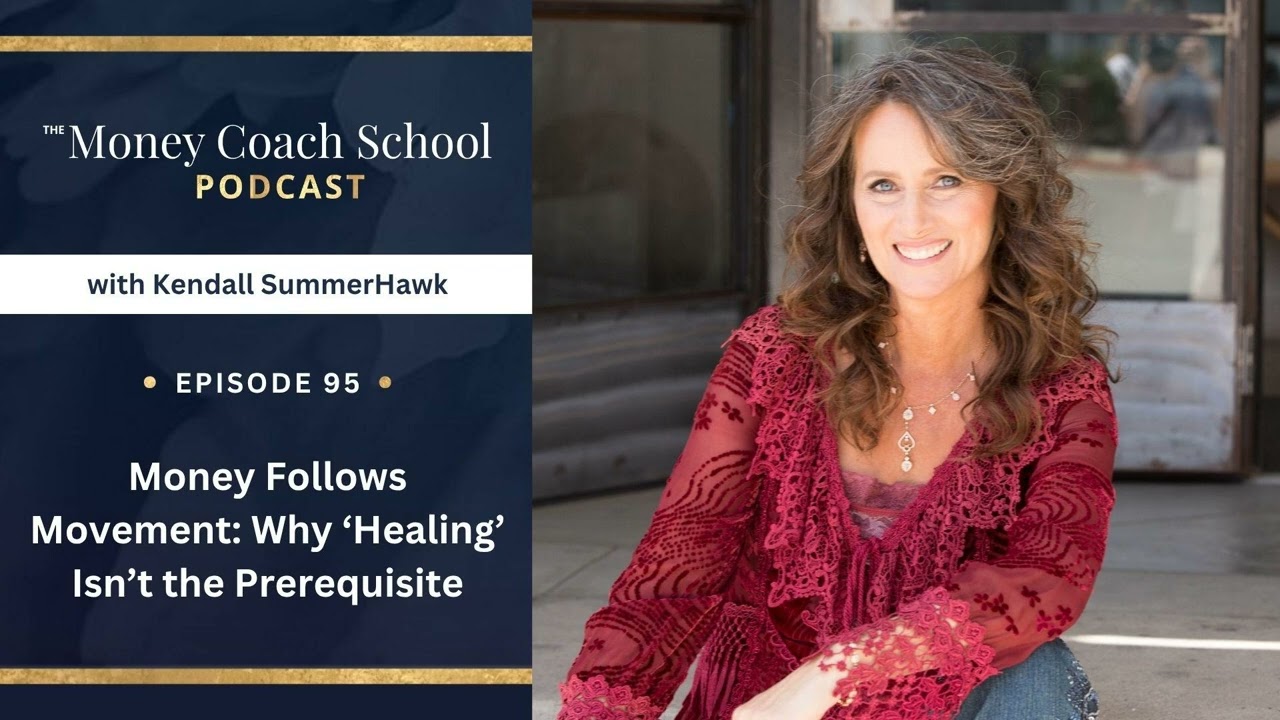 Ep #95: Money Follows Movement: Why ‘Healing’ Isn’t the Prerequisite