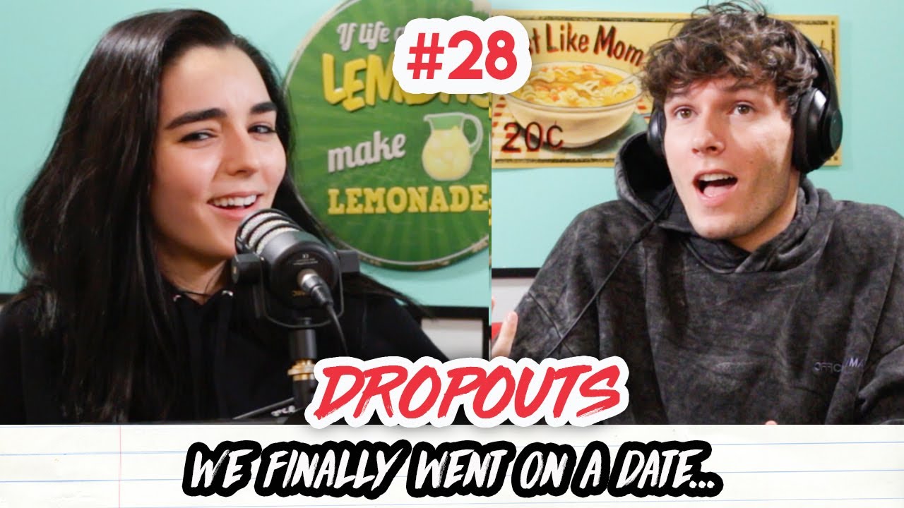 We finally went on a date... Dropouts Podcast Ep. 28