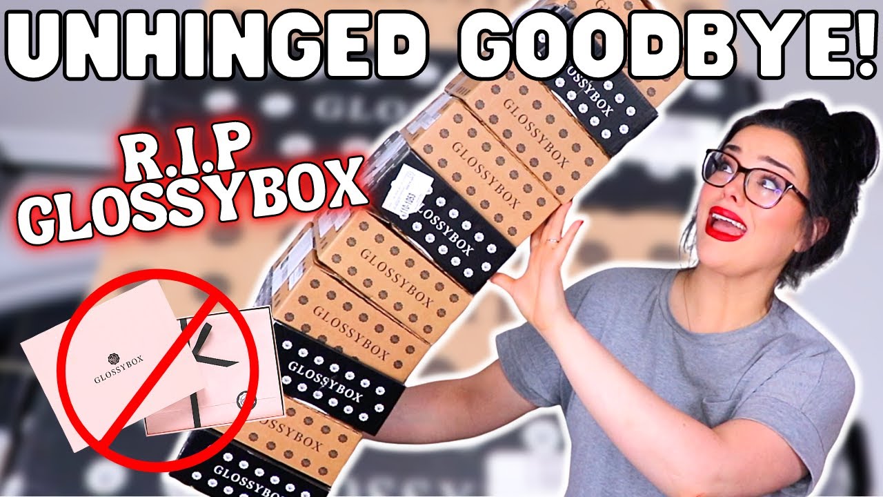 GOODBYE FOREVER! | UNHINGED FAREWELL GlossyBox Unboxing!