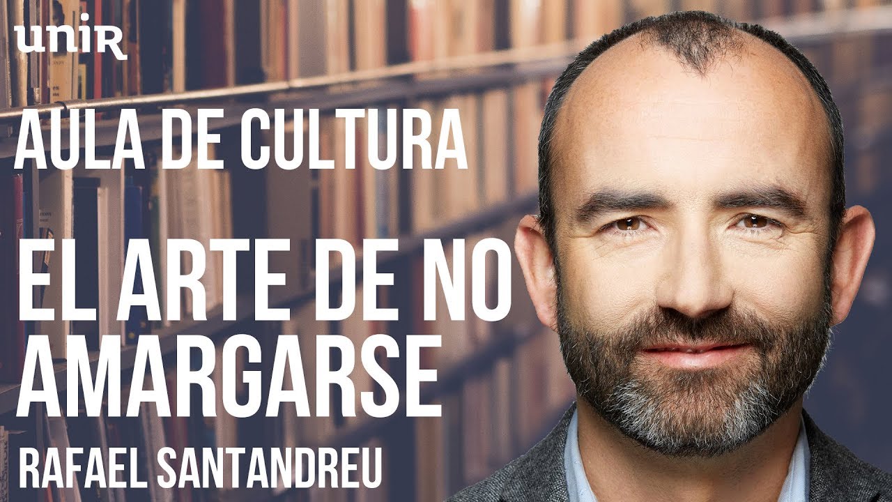 RAFAEL SANTANDREU - El arte de no amargarse la vida | AULA DE CULTURA