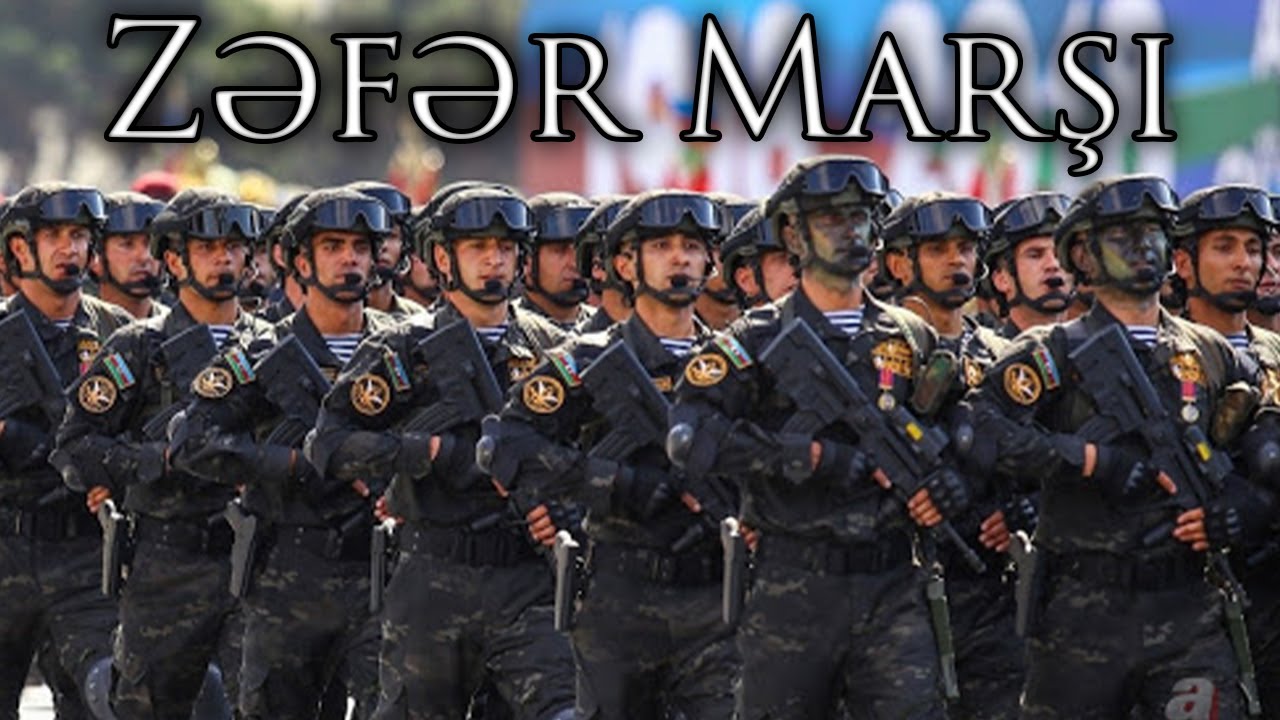 Azerbaijani March: Zəfər Marşı - March of Victory