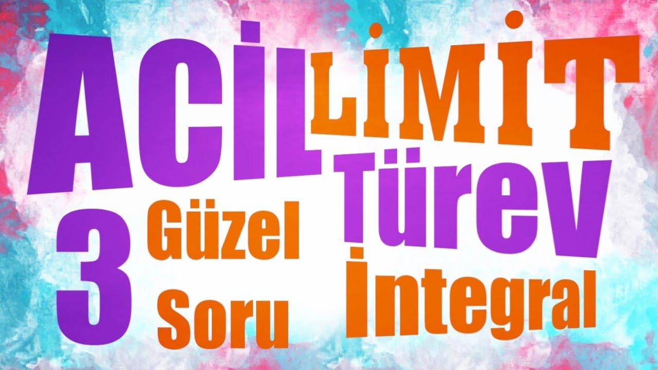 Acil LİMİT TÜREV İNTEGRAL 3 Güzel Sorunun Çözümü
