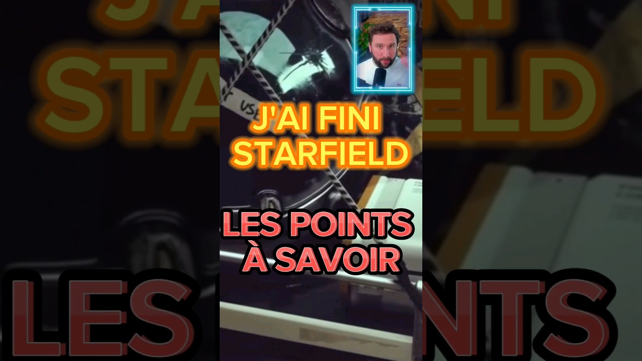 J'AI FINI STARFIELD 🚀 POINTS A SAVOIR 🌟