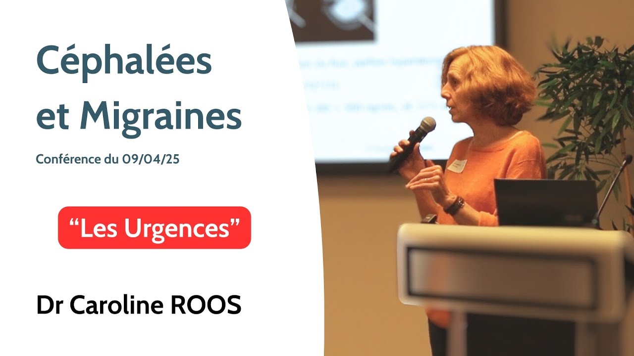1/4 - Urgences en cas de Céphalées et Migraines - Dr Caroline ROOS