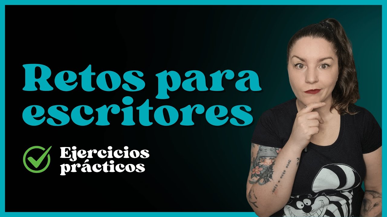 Retos antibloqueo para escritores. 6 ejercicios prácticos