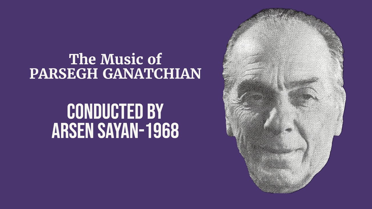 Music of Parsegh Ganatchian- Knar Choral Group Directed by Arsen Sayan