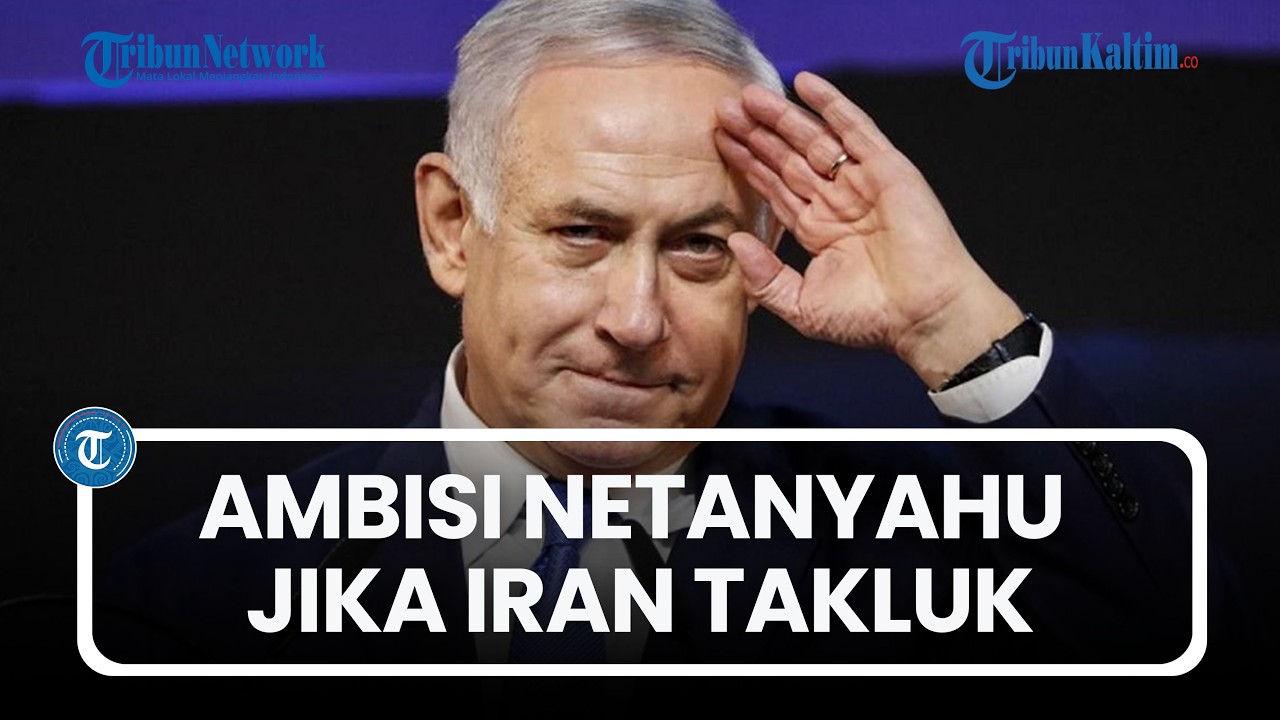 Ambisi Netanyahu Jika Iran Takluk, Bentuk Israel Raya Caplok Gaza, Jordania, Mesir hingga Arab Saudi
