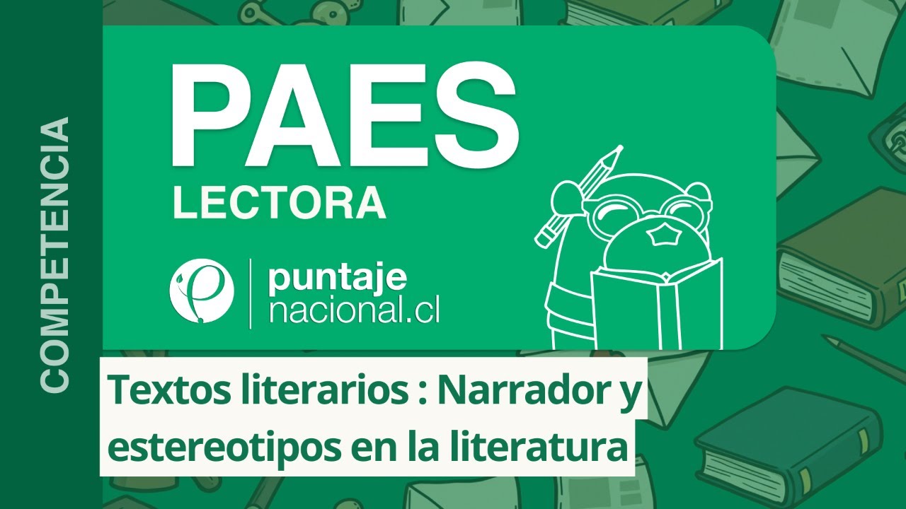 PAES | Competencia Lectora | Textos literarios : Narrador y estereotipos en la literatura
