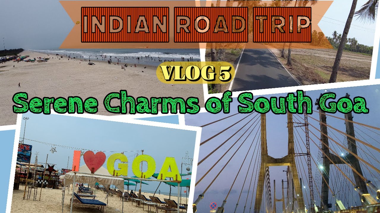 Indian Road Trips - Exploring the Serene Charms of South Goa