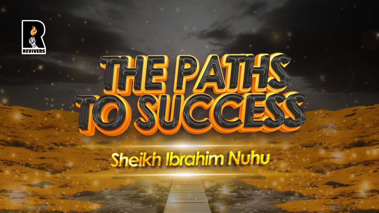 The Paths to Success | Sheikh Ibrahim Nuhu | Revivers