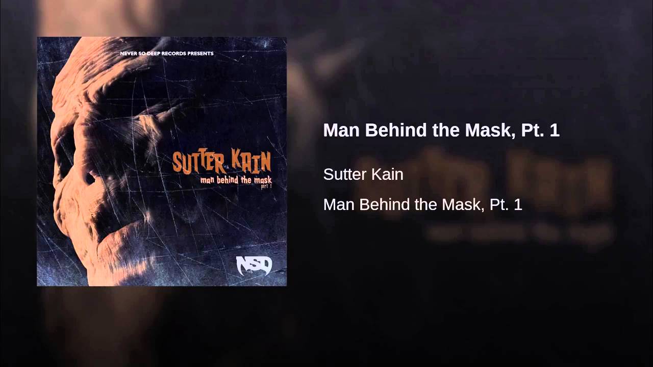 Sutter Kain - Man Behind the Mask, Pt  1
