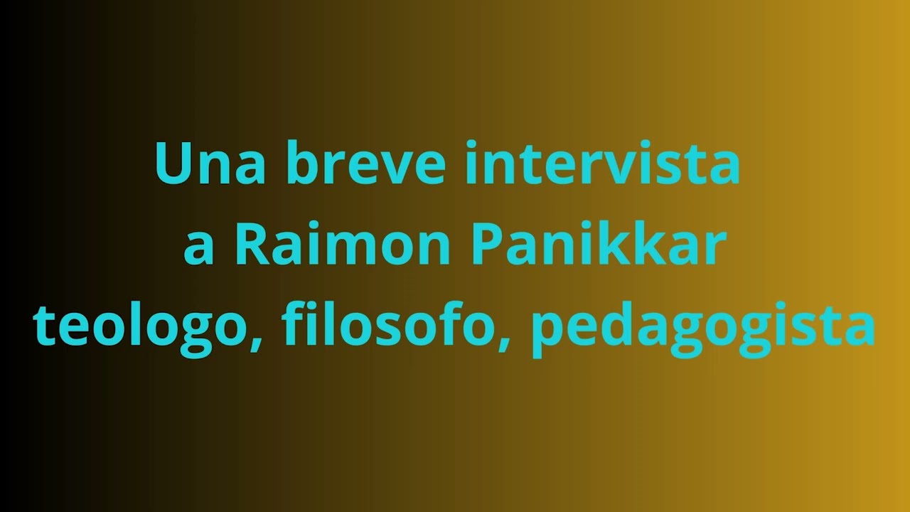 Una breve intervista a Raimon Panikkar