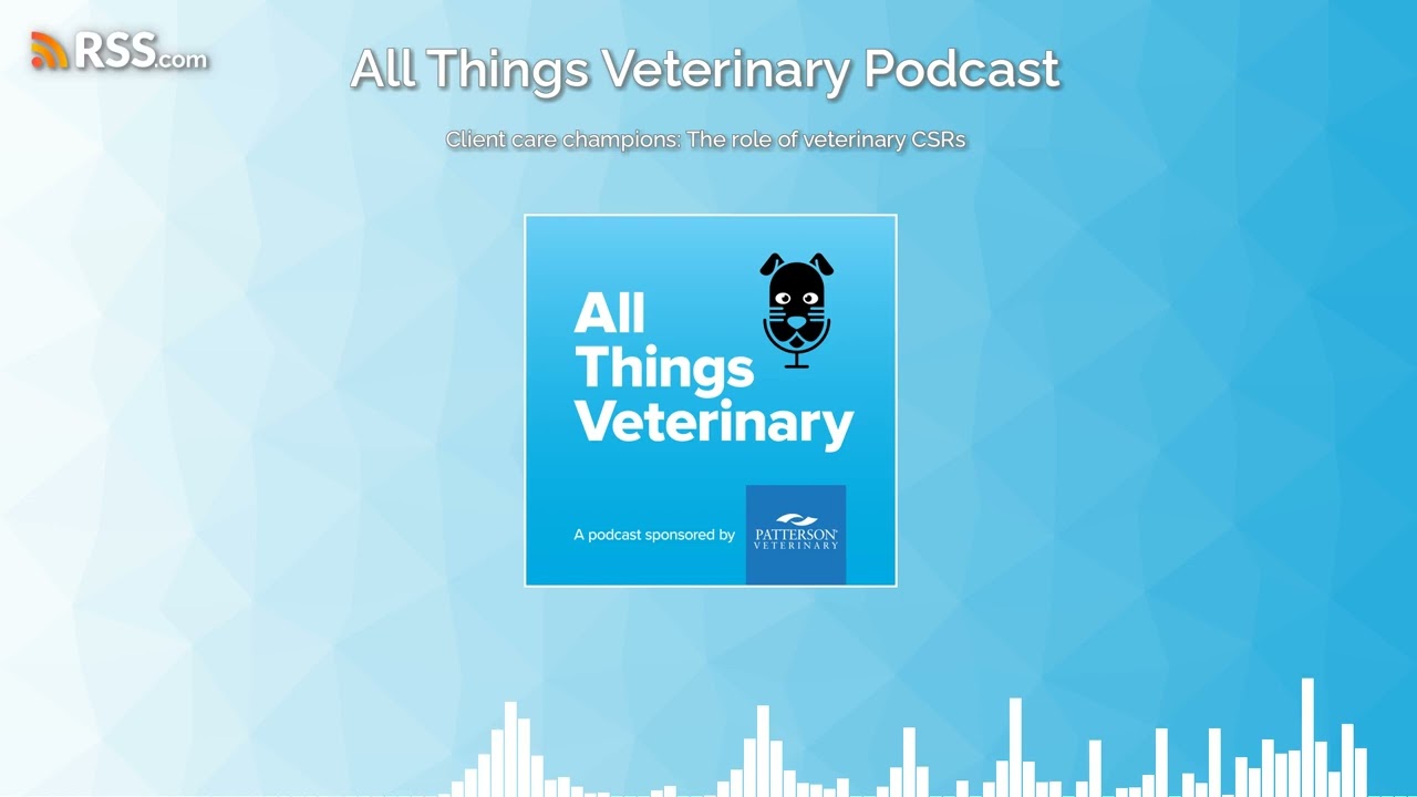 Client care champions: The role of veterinary CSRs