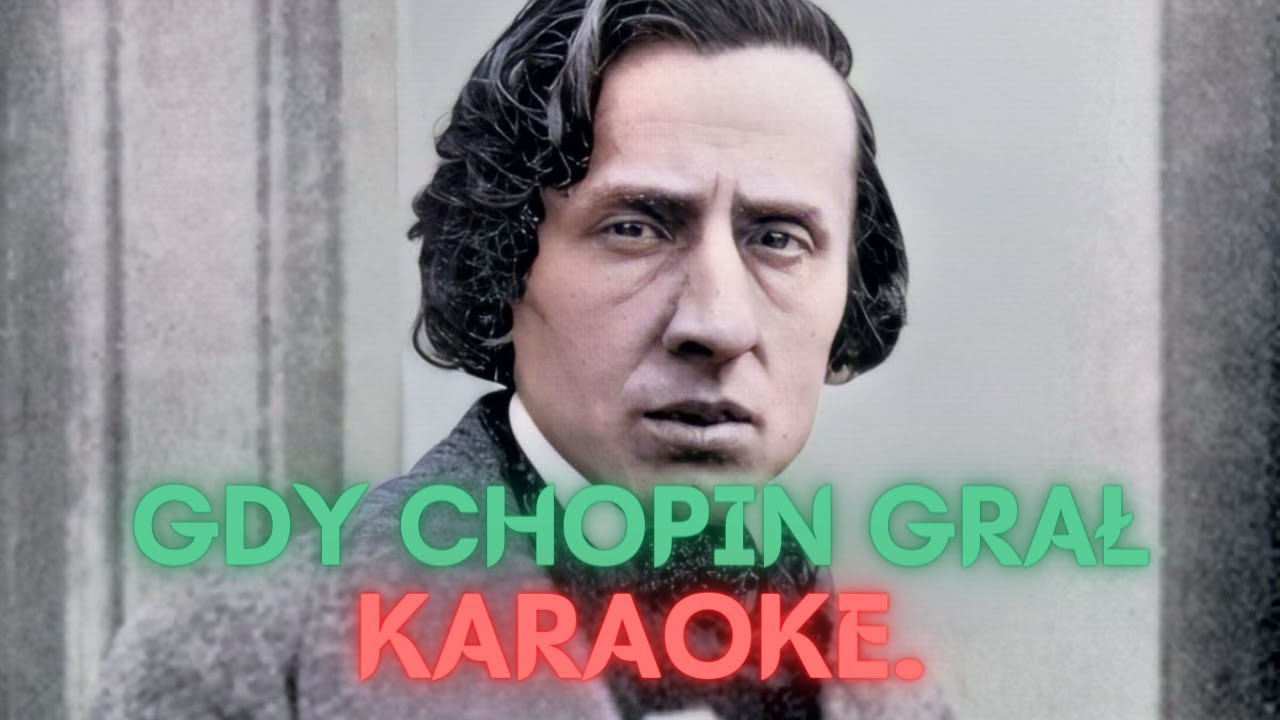 Gdy Chopin Grał 🎶 - Karaoke.