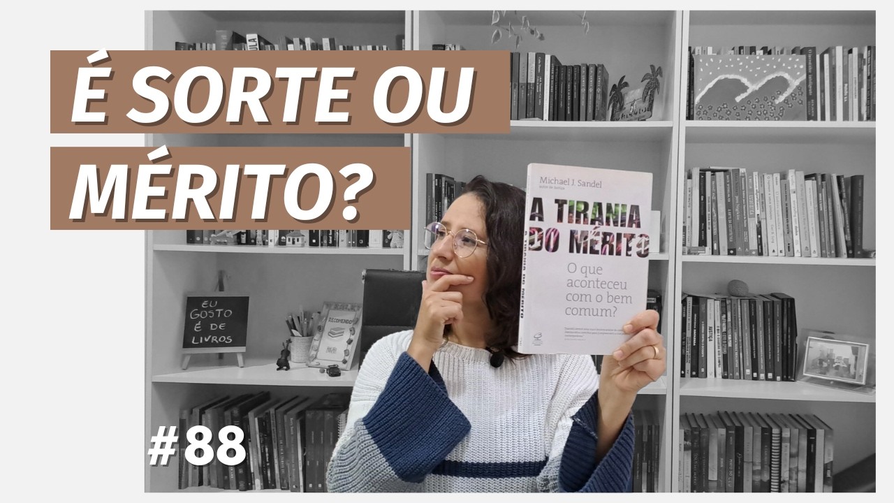 A TIRANIA DO MÉRITO, de MICHAEL J. SANDEL (#88)