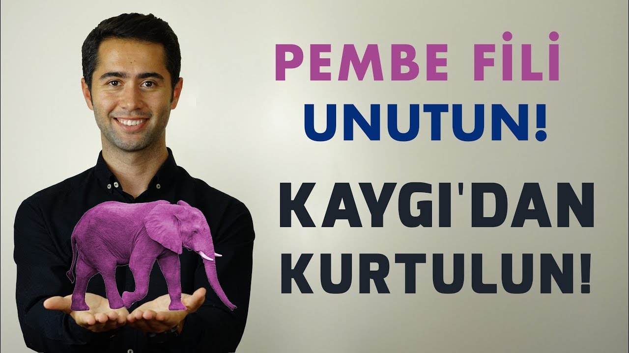 Pembe Fili Unutun Kaygıdan Kurtulun!