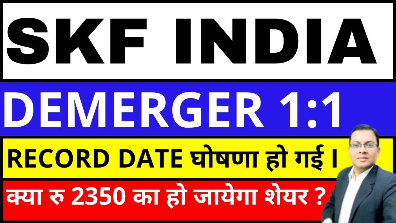 SKF India Demerger news I Skf india share latest news I SKF Share demerger recrd date I SKFINDIA