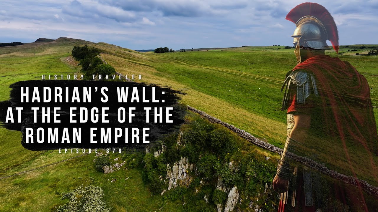 Hadrian's Wall: At the Edge of the Roman Empire | History Traveler Episode 376