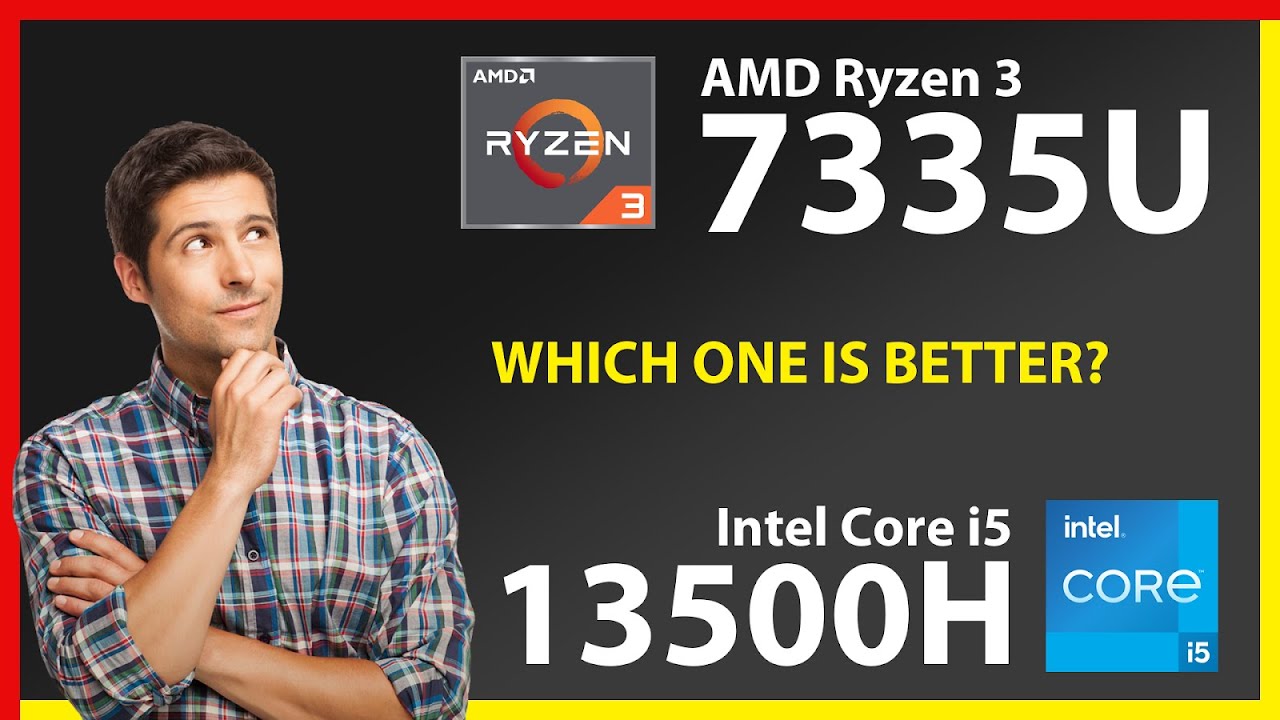 AMD Ryzen 3 7335U vs INTEL Core i5 13500H Technical Comparison