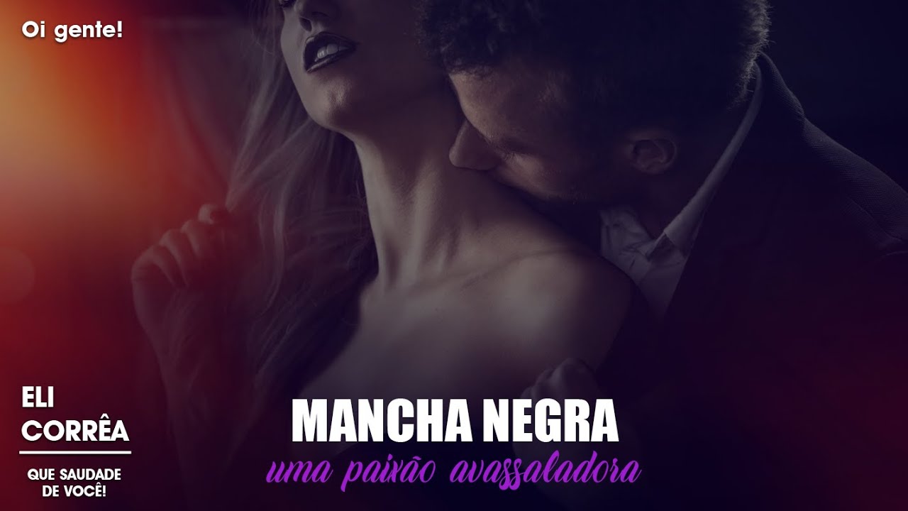 Mancha Negra, uma paixão avassaladora | Eli Corrêa Oficial |