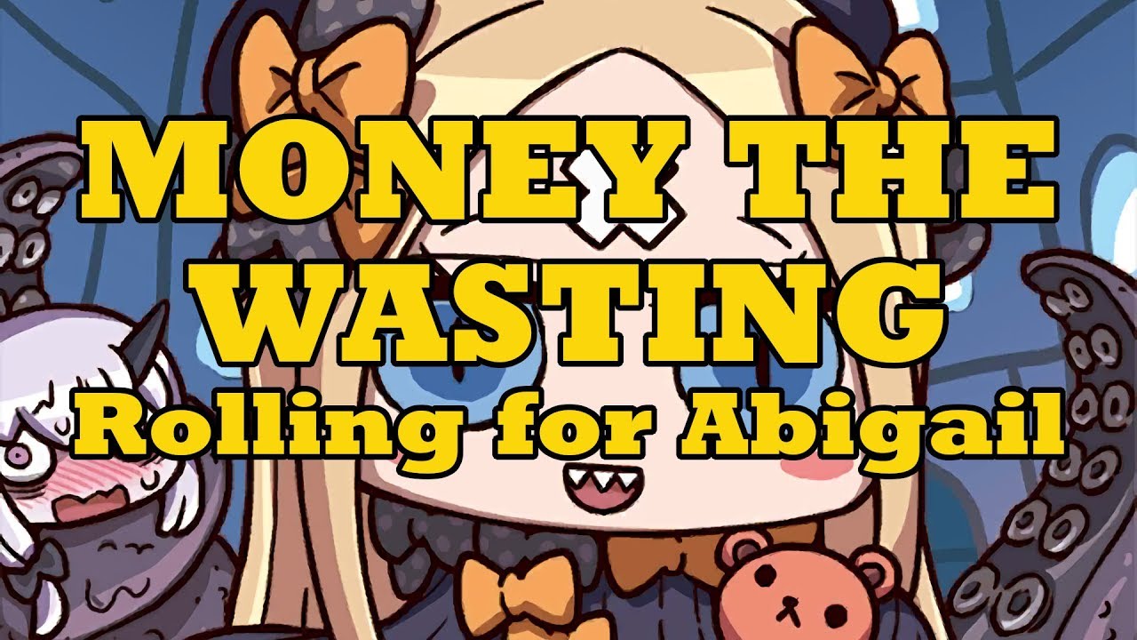 MONEY THE WASTING: THE ABIGAIL DISASTER - FGO
