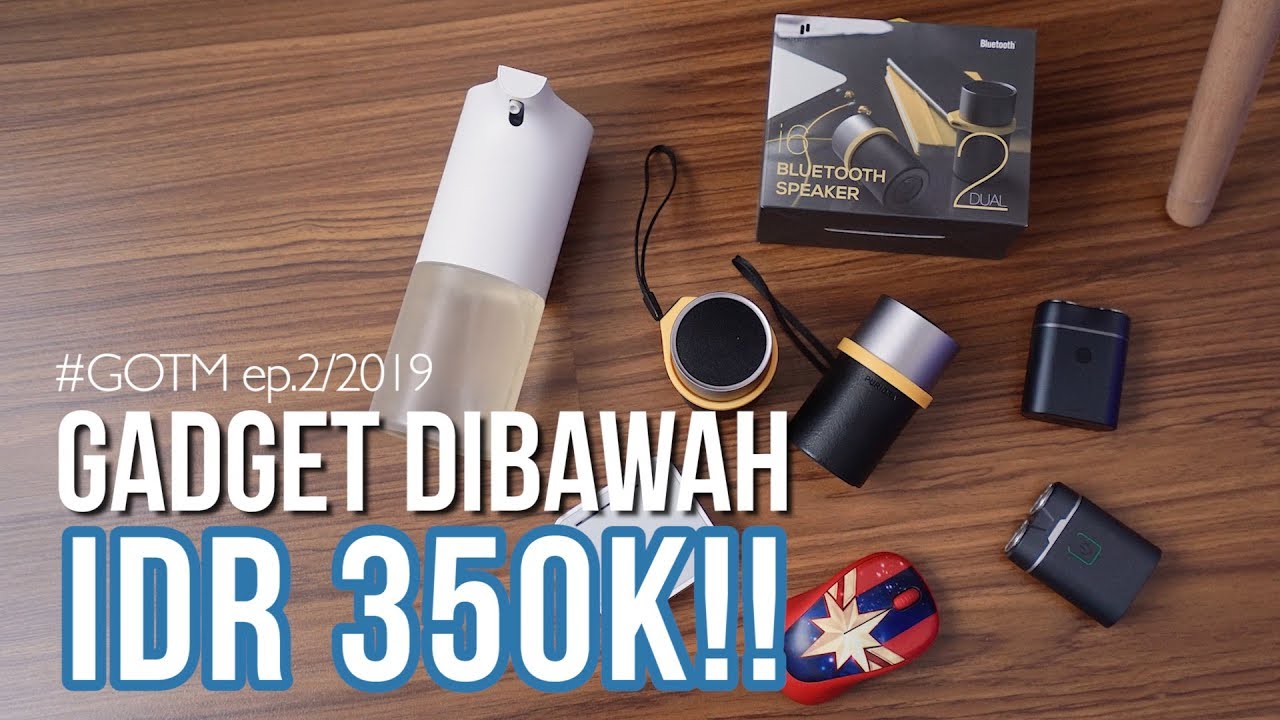 DIBAWAH 350K!! Gadget of The Month Episode.2 2019