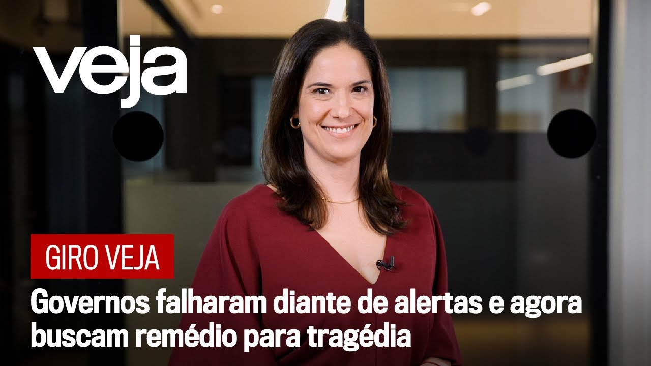 Giro VEJA | Governos falharam diante de alertas e agora buscam rem&eacute;dio para trag&eacute;dia