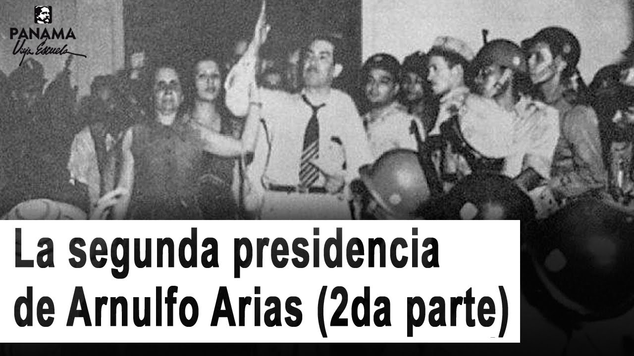 Segunda presidencia y caída de Arnulfo Arias Madrid (2da parte)