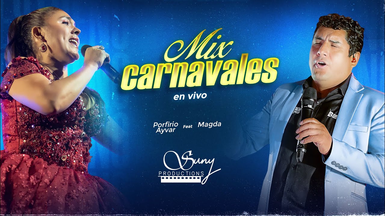 Porfirio Ayvar Ft. Magda La voz Sensual - Mix Carnavales (23° Aniv. En Vivo 2023)