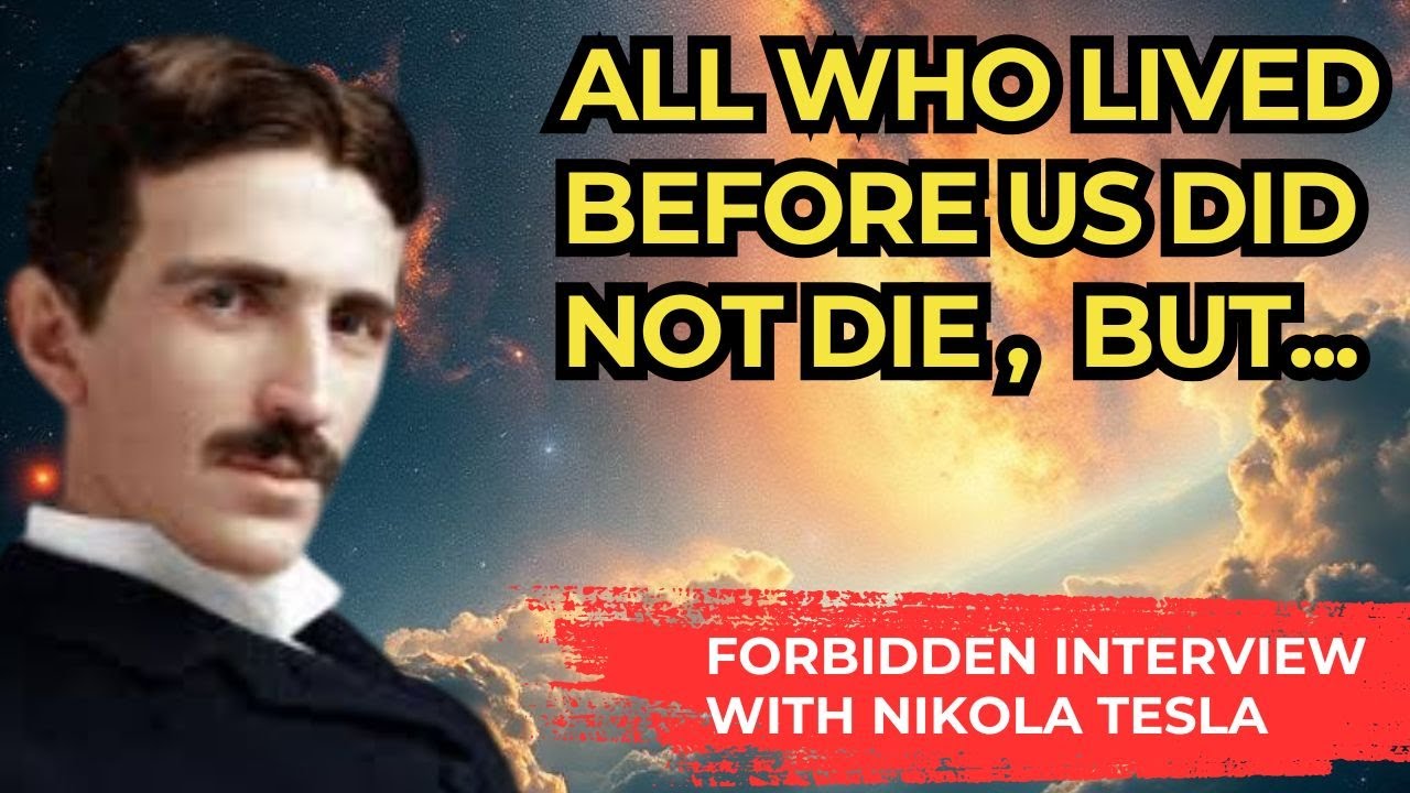 BANNED interview for 83 years! Nikola Tesla on LIFE AFTER DEATH, God and the Universe