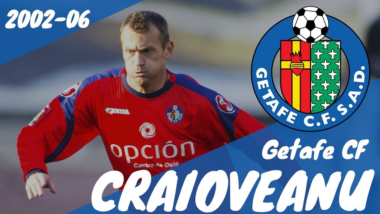 Gica Craioveanu | Getafe CF | 2002-2006