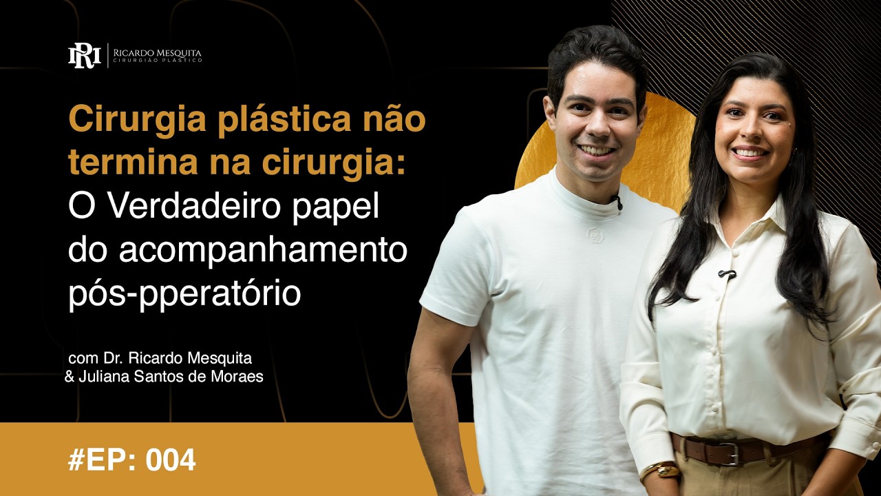 #004 Cirurgia Plástica Não Termina na Cirurgia: O Verdadeiro Papel do Acompanhamento Pós-Operatório