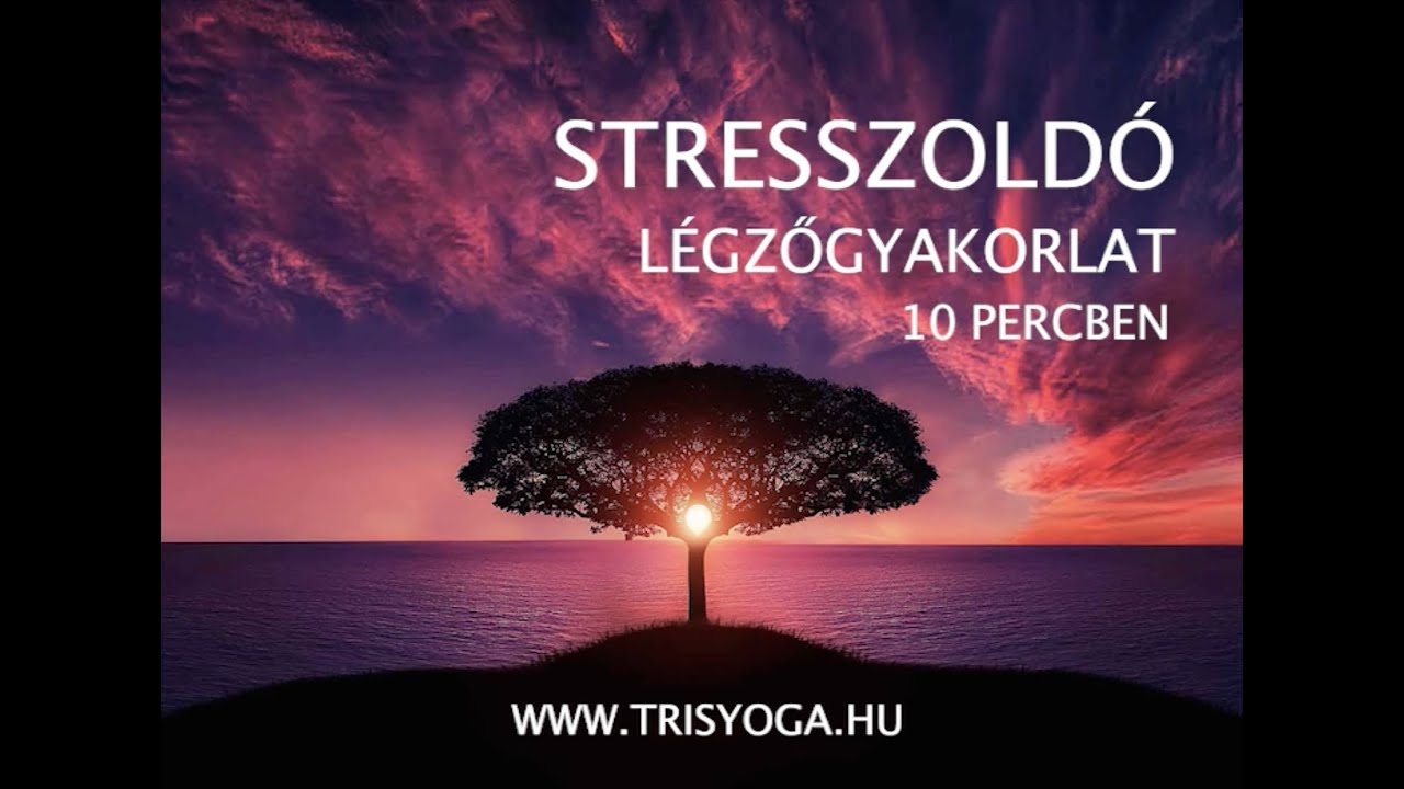 Stresszold&oacute; l&eacute;gzőgyakorlat 10 percben