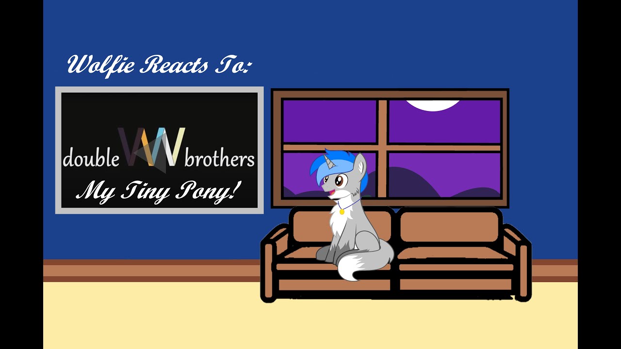 Wolfie Reacts to: My Tiny pony (DoubleWBrothers)