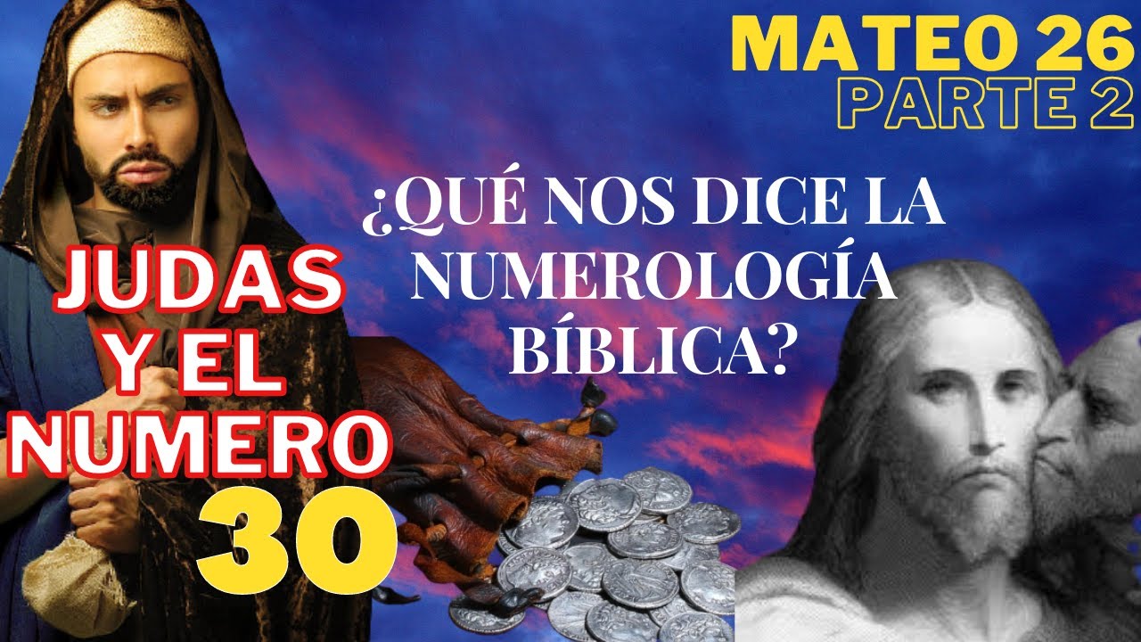 Mateo 26 - parte 2 -  El numero 30 y la numerología Hebrea - Judas traiciona a Cristo
