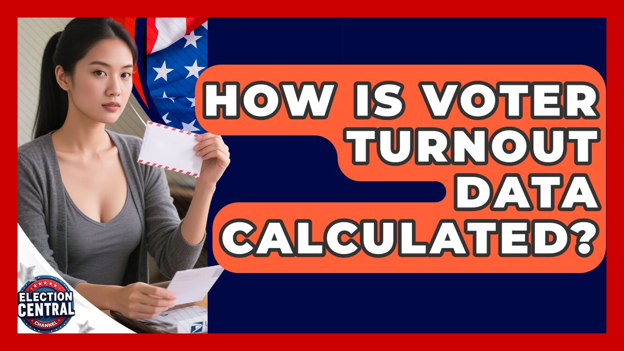 How Is Voter Turnout Data Calculated? - Election Central Channel