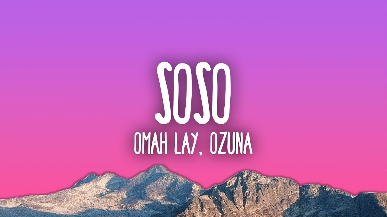 Omah Lay - Soso ft. Ozuna