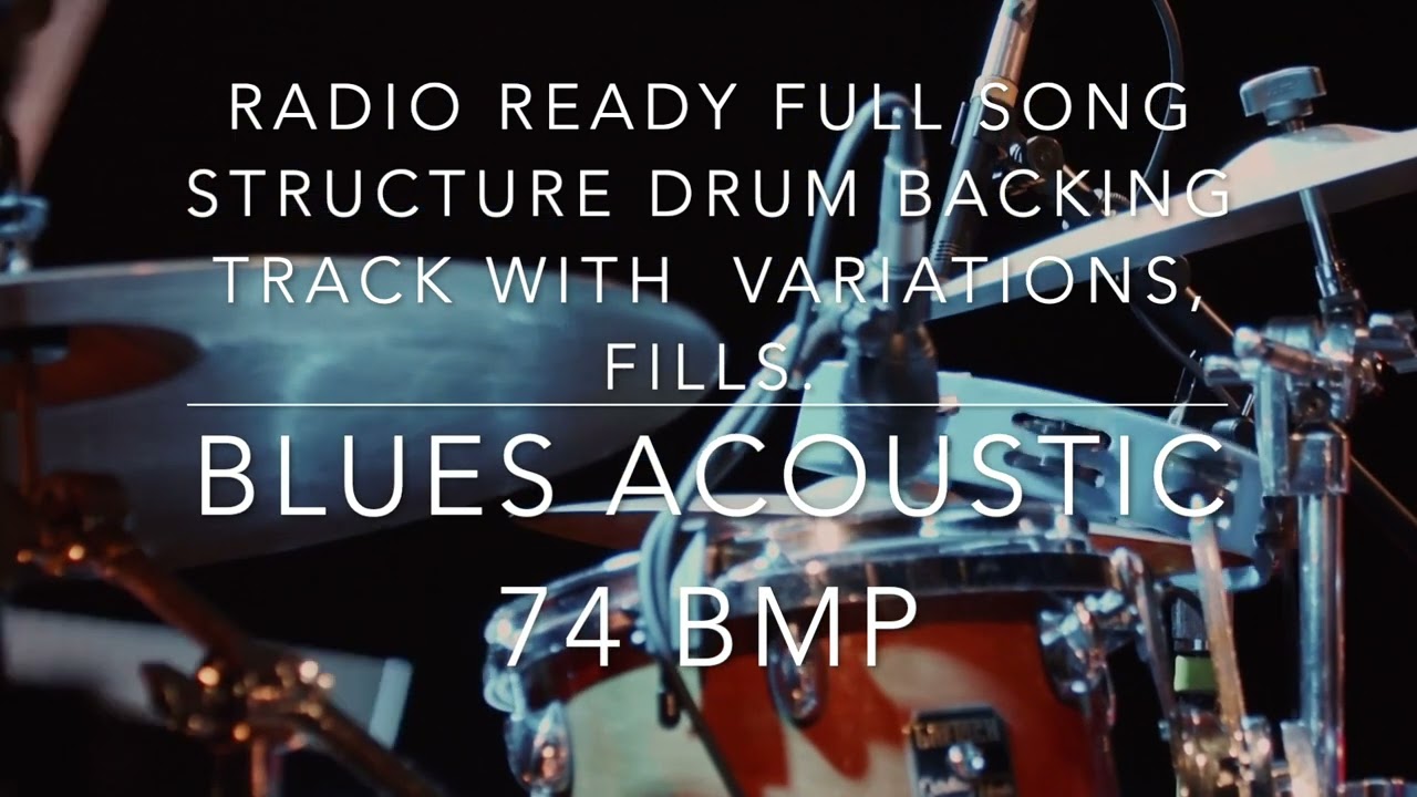 BLUES Acoustic 74 BPM 6/8- Radio Ready Full Song structure Drum Backing Track • Variations, fills.