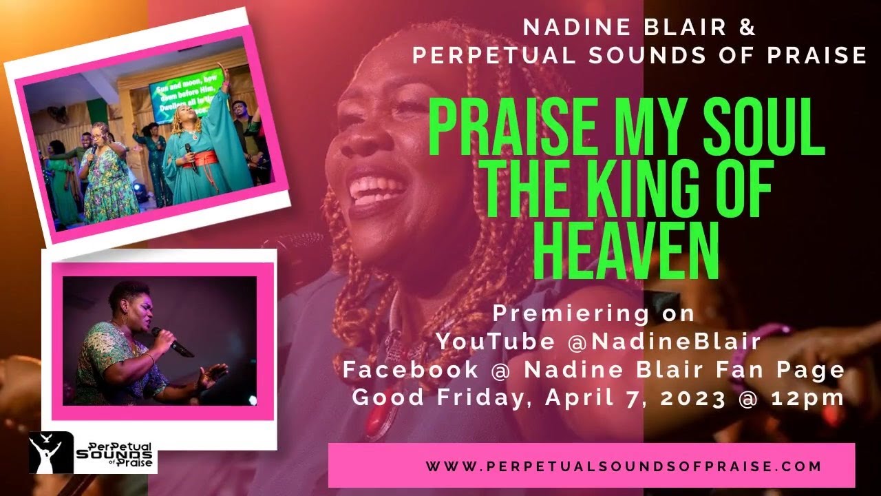 Praise My Soul The King of Heaven - Nadine Blair & Perpetual Sounds of Praise & Friends