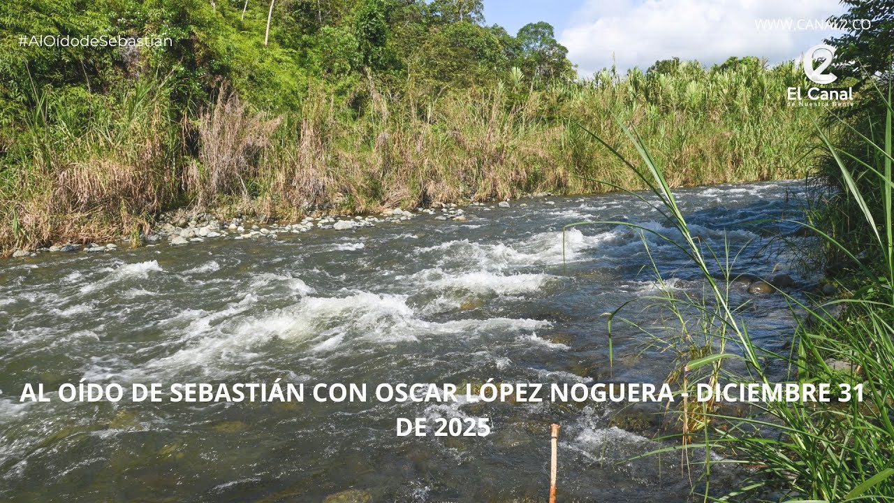Al Oído de Sebastián con Oscar López Noguera  - Diciembre 31 de 2025