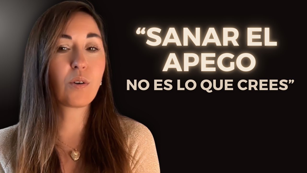 Cómo Sanar el APEGO Inseguro y Ser un Apego Seguro en tus Relaciones