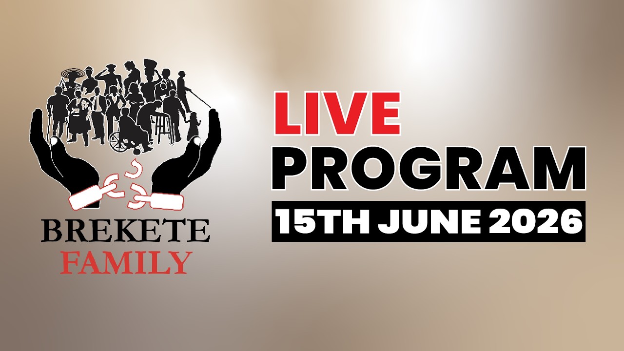 BREKETE FAMILY PROGRAM 15TH JUNE, 2026
