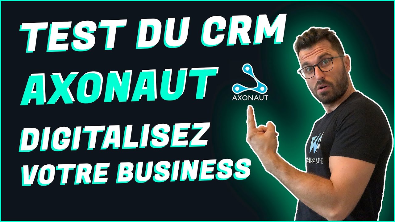 Test du CRM AXONAUT Fran&ccedil;ais plus Tutoriel pas &agrave; pas pour digitaliser votre business