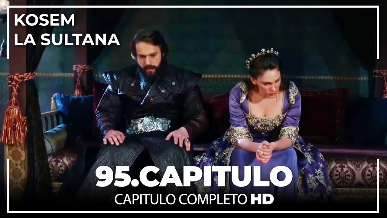 Kosem La Sultana | Capítulo 95
